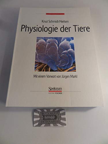 Physiologie der Tiere. Aus dem Engl. übers. von Monika Niehaus Osterloh . Mit einem Vorw. von Jürgen Markl - Schmidt-Nielsen, Knut