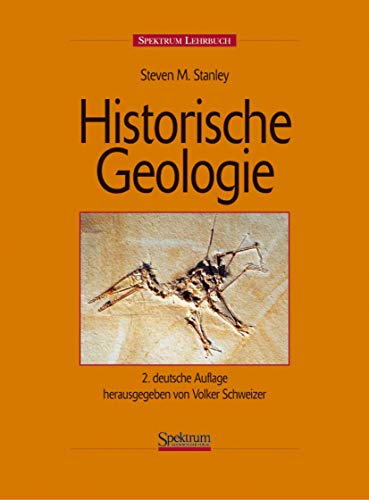 Historische Geologie: 2. deutsche Auflage herausgegeben von Volker Schweizer (German Edition) - Steven M. Stanley