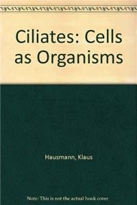 Ciliates: Cells as Organisms (German Edition) (9783827407627) by Klaus Hausmann,Phyllis C. Bradbury