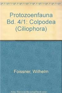 Protozoenfauna: Protozoenfauna, 7 Bde. in Tl.-Bdn., Bd.4/1, Colpodea (Ciliophora): Bd 4/1