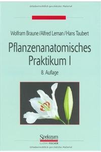 Beispielbild fr Pflanzenanatomisches Praktikum. Hrsg. v. Braune, Wolfram /Leman, Alfred /Taubert, Hans. : Zur Einfhrung in die Anatomie der Vegetationsorgane der Samenpflanzen zum Verkauf von Buchpark