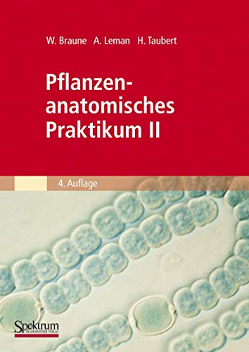 Stock image for Pflanzenanatomisches Praktikum, Tl.2, Zur Einfhrung in den Bau, die Fortpflanzung und Ontogenie der niederen Pflanzen auch der Bakterien und Pilze: BD II (Spektrum Lehrbuch) for sale by medimops