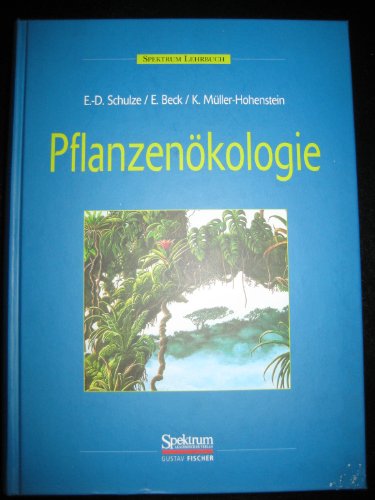 Pflanzenökologie [Gebundene Ausgabe] Ernst-Detlef Schulze (Autor), Erwin Beck (Autor), Klaus Müller-Hohenstein (Autor) - Ernst-Detlef Schulze (Autor), Erwin Beck (Autor), Klaus Müller-Hohenstein (Autor)