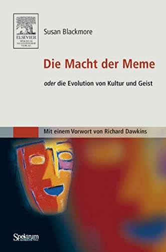 Die Macht der Meme oder Die Evolution von Kultur und Geist: oder Die Evolution von Kultur und Geist [Mit einem Vorwort von Richard Dawkins] oder Die Evolution von Kultur und Geist [Mit einem Vorwort von Richard Dawkins] - Susan Blackmore, Monika, Susan Richard Dawkins und Monika Niehaus