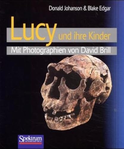 Lucy und ihre Kinder: Mit Photographien von David Brill (German Edition) (9783827410498) by Blake Edgar,Donald Johanson