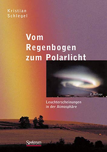Stock image for Vom Regenbogen zum Polarlicht: Leuchterscheinungen in der Atmosphre for sale by medimops