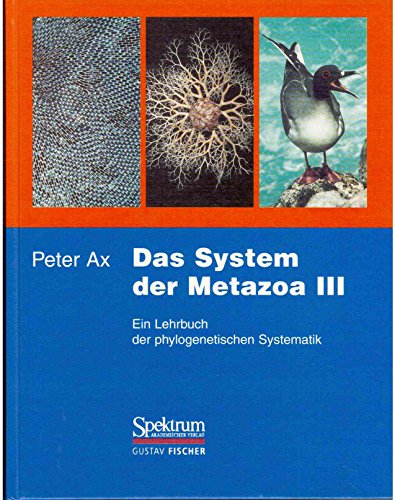 Das System der Metazoa III: Ein Lehrbuch der phylogenetischen Systematik (German Edition) (9783827411792) by Peter Ax