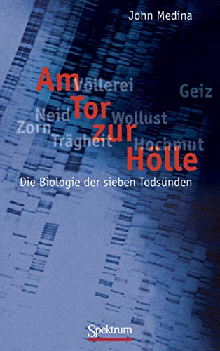 Am Tor zur Hölle. Die Biologie der sieben Todsünden.