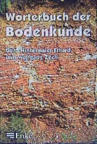 Beispielbild fr Wrterbuch der Bodenkunde: Systematik, Genese, Eigenschaften, kologie und Verbreitung von Bden / Gerd Hintermaier-Erhard ; Wolfgang Zech zum Verkauf von Versandantiquariat BUCHvk