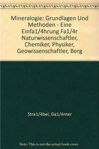 9783827412874: Mineralogie: Grundlagen und Methoden - Eine Einfhrung fr Naturwissenschaftler, Chemiker, Physiker, Geowissenschaftler, Berg- und Httenleute, Techniker, Bauingenieure, Architekten, Materialwissenschaftler