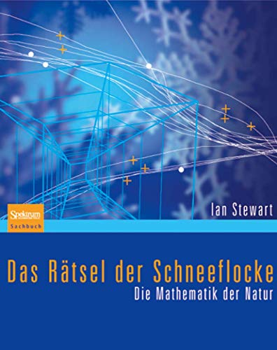 Das Rätsel der Schneeflocke : die Mathematik der Natur. Ian Stewart. Aus dem Engl. übers. von : A...