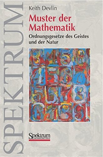 9783827413253: Muster der Mathematik: Ordnungsgesetze des Geistes und der Natur