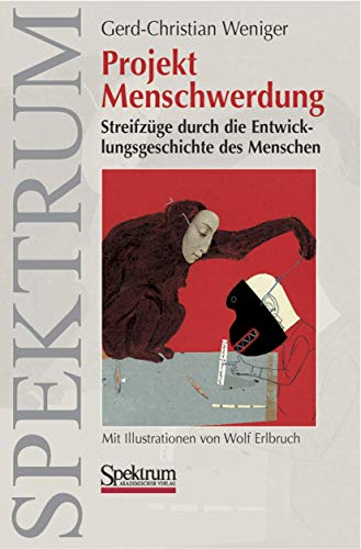 Beispielbild fr Projekt Menschwerdung: Streifzge durch die Entwicklungsgeschichte des Menschen (German Edition) zum Verkauf von medimops