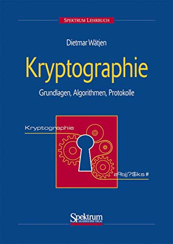 Kryptographie. Grundlagen, Algorithmen, Protokolle