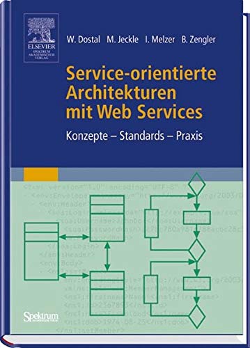 Service-orientierte Architekturen mit Web Services : Konzepte - Standards - Praxis. Unter Mitarb. von Sebastian Werner . - Dostal, Wolfgang