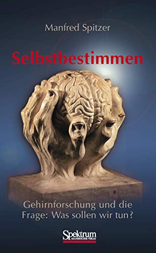 Stock image for Selbstbestimmen: Gehirnforschung und die Frage: Was sollen wir tun? for sale by medimops