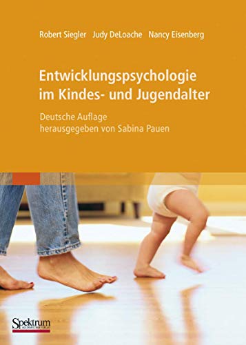 Entwicklungspsychologie im Kindes- und Jugendalter (German Edition) (9783827414908) by Robert S. Siegler; Nancy Eisenberg; Judy S. DeLoache