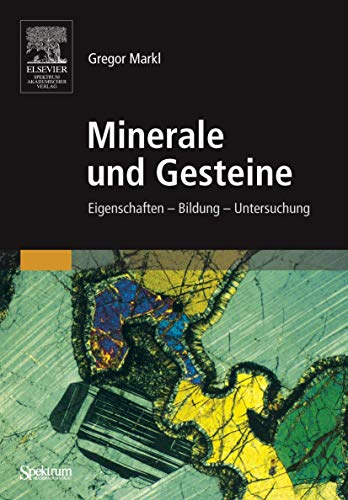 Minerale und Gesteine: Eigenschaften - Bildung - Untersuchung (German Edition) - Markl, Gregor