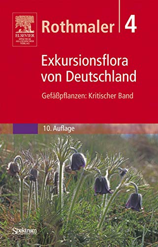 Rothmaler, Exkursionsflora von Deutschland 4., Gefäßpflanzen: Kritischer Band / Ergänzungsband - Rothmaler, Werner und Eckehart J. (Verfasser) Jäger