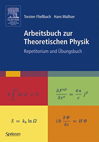 Stock image for Arbeitsbuch zur theoretischen Physik : Repetitorium und bungsbuch. Torsten Fliessbach ; Hans Walliser for sale by Hbner Einzelunternehmen