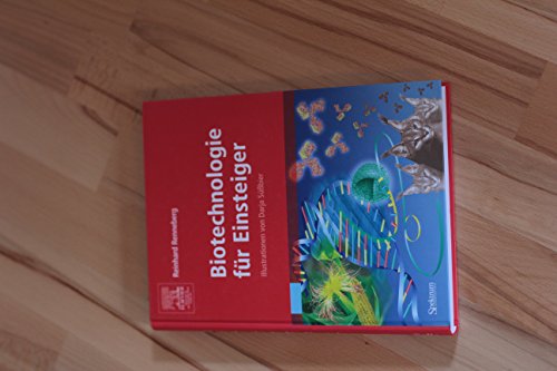 Biotechnologie für Einsteiger (Gebundene Ausgabe) Biotech Biotechnik Biotechnologe Technologie Reinhard Renneberg (Autor), Darja Süßbier - Reinhard Renneberg Darja Süßbier