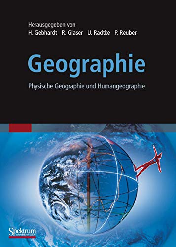 Imagen de archivo de Geographie: Physische Geographie und Humangeographie ( Sav Geowissenschaften ) [Gebundene Ausgabe] Geowissenschaften Geografie Kartografie Anthropogeographie Geografisch Physiogeographie Klimageographie Geomorphologie Bodengeographie Biogeographie Hydrogeographie Handbuch Lehrbuch Physische Geographie Hans Gebhardt (Autor), Rdiger Glaser (Autor), Ulrich Radtke (Autor), Paul Reuber a la venta por BUCHSERVICE / ANTIQUARIAT Lars Lutzer