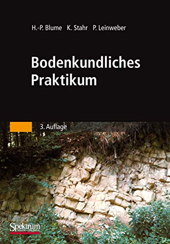 Beispielbild fr Bodenkundliches Praktikum: Eine Einfhrung in pedologisches Arbeiten fr kologen, Land- und Forstwirte, Geo- und Umweltwissenschaftler zum Verkauf von medimops