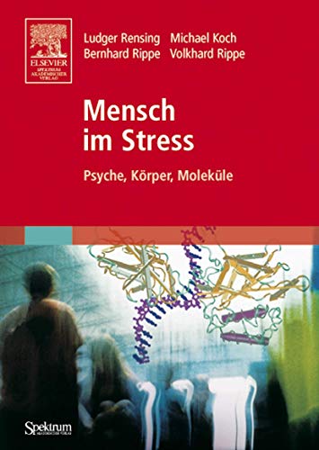 Mensch im Stress : Psyche, Körper, Moleküle - Rensing, Ludger