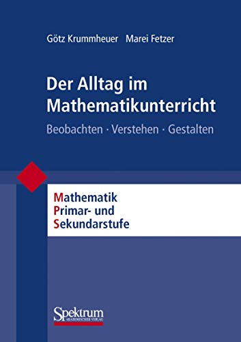 Stock image for Der Alltag Im Mathematikunterricht: Beobachten - Verstehen - Gestalten for sale by Chiron Media