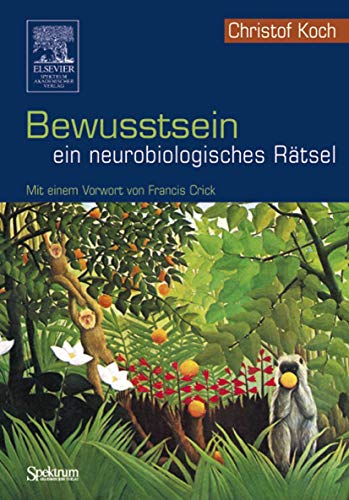 9783827415783: Bewusstsein - ein neurobiologisches Rtsel: Mit einem Vorwort von Francis Crick (German Edition)