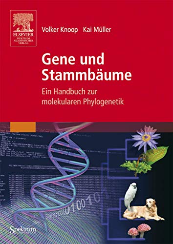Gene und Stammbäume Ein Handbuch zur molekularen Phylogenetik - Knoop, Volker und Kai Müller