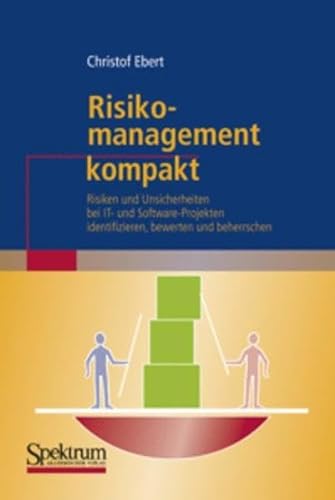 Stock image for Risikomanagement Kompakt: Risiken und Unsicherheiten bei IT- und Software-Projekten Identifizieren, Bewerten und Beherrschen (IT kompakt) (German Edition) for sale by Bookoutlet1