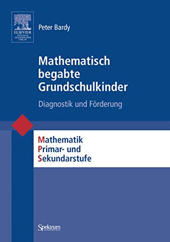 Stock image for Mathematisch begabte Grundschulkinder: Diagnostik und Frderung (Mathematik Primar- und Sekundarstufe) for sale by medimops