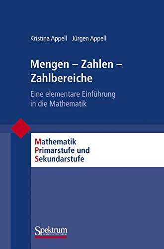 Stock image for Mengen - Zahlen - Zahlbereiche: Eine elementare Einfhrung in die Mathematik (Mathematik Primarstufe und Sekundarstufe I + II) (German Edition) for sale by GF Books, Inc.