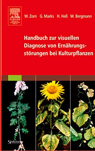 Handbuch zur visuellen Diagnose von Ernährungsstörungen bei Kulturpflanzen - Hubert Heb Wilfried Zorn,Gerhard Marks
