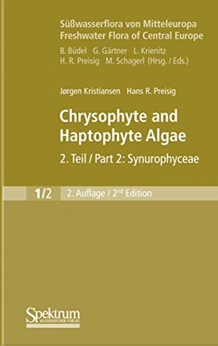 Süßwasserflora von Mitteleuropa, Bd. 01/2 Freshwater Flora of Central Europe, Vol. 01/2: Chrysophyte and Haptophyte Algae : Teil 2 / Part 2: Synurophyceae - Hans R. Preisig