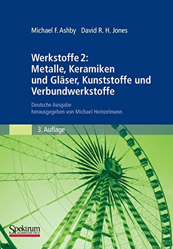Stock image for Werkstoffe 2: Metalle, Keramiken und Glser, Kunststoffe und Verbundwerkstoffe: Deutsche Ausgabe herausgegeben von Michael Heinzelmann (German Edition) for sale by GF Books, Inc.