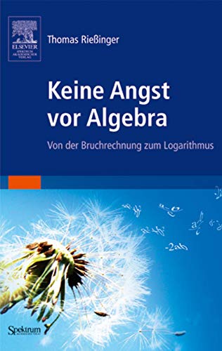 Beispielbild fr Keine Angst vor Algebra: Von der Bruchrechnung zum Logarithmus (Sav Mathematik) zum Verkauf von medimops