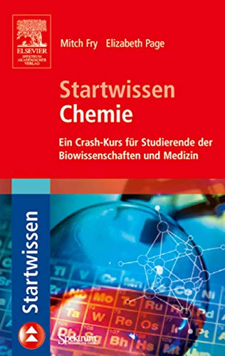 Startwissen Chemie Ein Crash-Kurs für Studierende der Biowissenschaften und Medizin - Fry, Mitch, Thomas Schwabke und Elizabeth Page