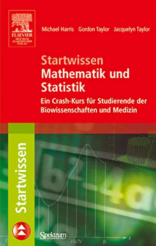 Beispielbild fr Startwissen Mathematik und Statistik: Ein Crash-Kurs fr Studierende der Biowissenschaften und Medizin (Sav Biowissenschaften) zum Verkauf von medimops