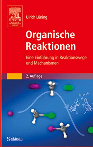 Organische Reaktionen: Eine Einführung in Reaktionswege und Mechanismen (Sav Chemie) - Ulrich Lüning