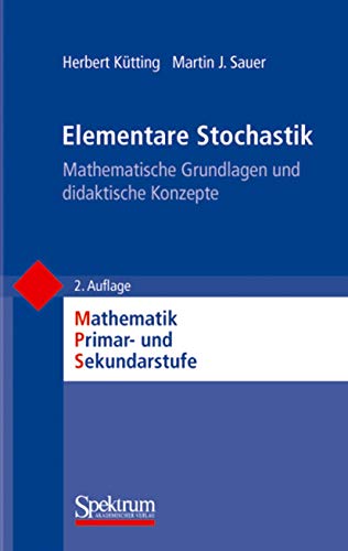 Beispielbild fr Elementare Stochastik: Mathematische Grundlagen und didaktische Konzepte (Mathematik Primar- und Sekundarstufe) zum Verkauf von medimops