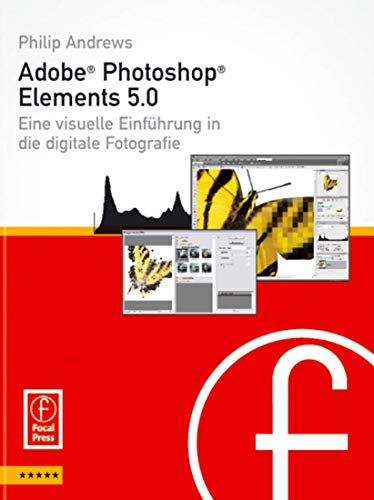 Adobe Photoshop Elements 5.0: Visuelle EinfÃ¼hrung in die digitale Bildbearbeitung (German Edition) (9783827418623) by Philip Andrews