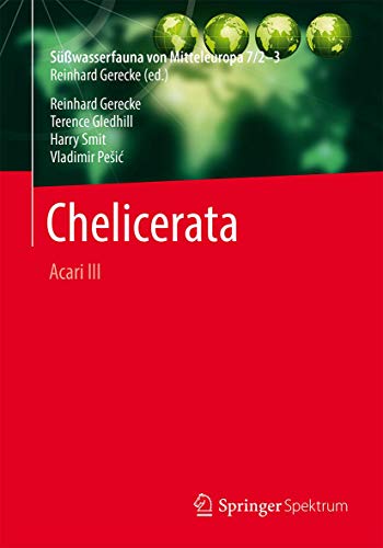 Stock image for Swasserfauna von Mitteleuropa, Bd. 7/2-3 Chelicerata: Acari III [Paperback] Gerecke, Reinhard; Gledhill, Terence; Pesi?, Vladimir and Smit, Harry for sale by SpringBooks