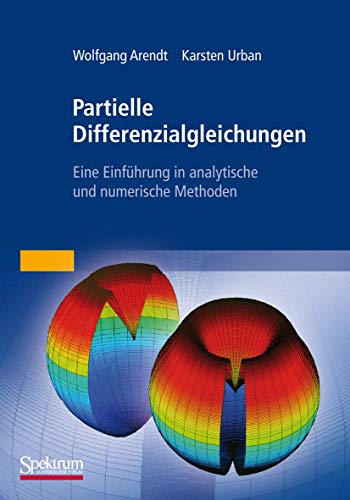 Partielle Differenzialgleichungen: Eine Einführung in analytische und numerische Methoden - Arendt, Wolfgang