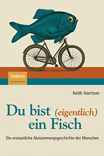 Beispielbild fr Du bist (eigentlich) ein Fisch: Die erstaunliche Abstammungsgeschichte des Menschen zum Verkauf von medimops