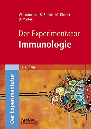 Der Experimentator: Immunologie (German Edition) (9783827420268) by Kai Bratke Michael Kupper Werner Luttmann; Werner Luttmann; Michael KÃ¼pper; Daniel Myrtek