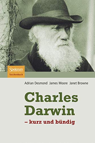 Charles Darwin: - kurz und bÃ¼ndig (German Edition) (9783827420312) by Adrian J. Desmond; James Moore; Janet Browne