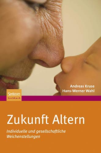 Zukunft Altern - Hans-Werner Wahl