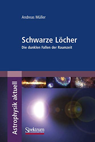 Beispielbild fr Schwarze Lcher: Die dunklen Fallen der Raumzeit (Astrophysik aktuell) zum Verkauf von medimops